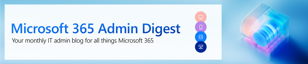 Microsoft 365 Admin Monthly Digest – April 2023